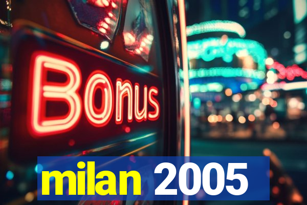 milan 2005